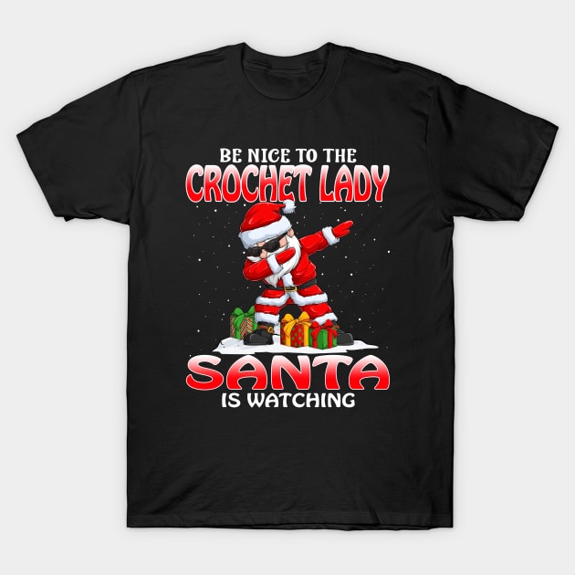 Be Nice To The Crochet Lady Santa is Watching T-Shirt by intelus